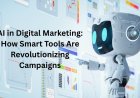 AI in Digital Marketing: How Smart Tools Are Revolutionizing Campaigns
