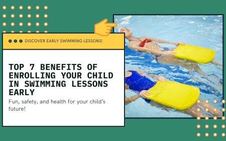 Top 7 Benefits of Enrolling Your Child in Swimming Lessons Early
