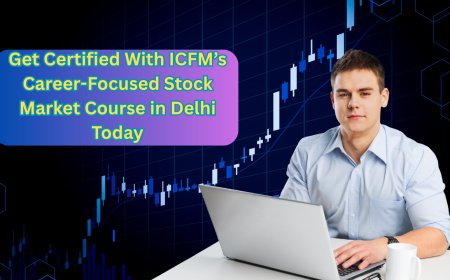 Get Certified With ICFM’s Career-Focused Stock Market Course in Delhi Today