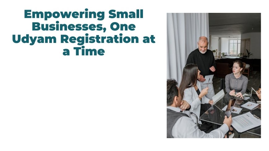Empowering Small Businesses, One Udyam Registration at a Time